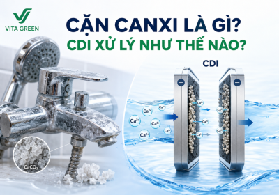Cặn canxi là gì? CDI xử lý như thế nào? 