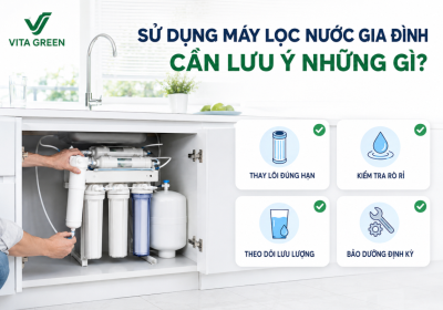 Sử dụng máy lọc nước gia đình cần lưu ý những gì?
