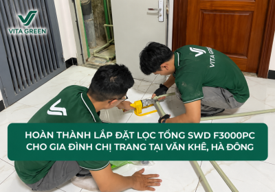 HOÀN THÀNH LẮP ĐẶT LỌC TỔNG SWD F3000PC CHO GIA ĐÌNH CHỊ TRANG TẠI VĂN KHÊ, HÀ ĐÔNG